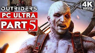 OUTRIDERS Gameplay Walkthrough Part 5 [4K 60FPS PC ULTRA] - No Commentary (FULL GAME)