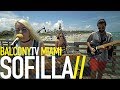 SOFILLA ONE ONLY BalconyTV SOFILLA ONE ONLY BalconyTV