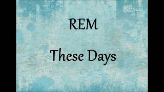 REM - These Days -Lyrics