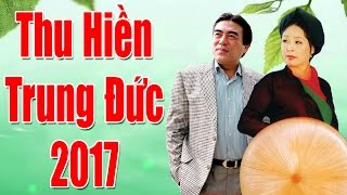 Thu Hiền, Trung Đức 2017 | Tuyển Chọn Những Ca Khúc Song Ca Hay Nhất Mọi Thời Đại