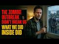 The Zombie Outbreak Didn’t Break Us — What We Did Inside Did