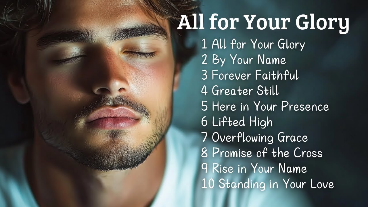 All for Your Glory | Songs to bless your life - YouTube