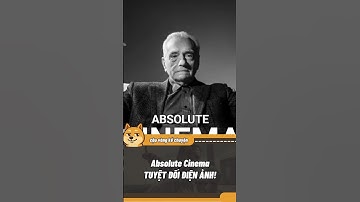 Tuyệt đối điện ảnh là gì? #memes