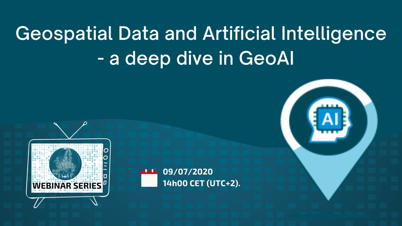 ELISE Webinar: Geospatial Data and Artificial Intelligence – a deep ...
