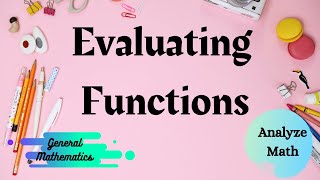Evaluating Functions  | General Mathematics |  Analyze Math Profile