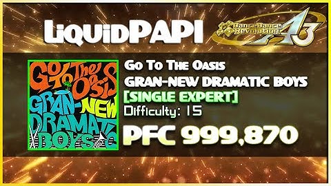 【DDR A3 Golden League Event】Go To The Oasis / GRAN-NEW DRAMATIC BOYS [SINGLE EXPERT] 999,870 PFC