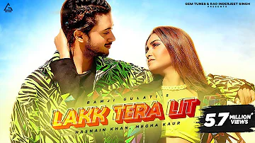 Lakk Tera Lit (Official Video) : Ramji Gulati  | Hasnain Khan | Megha Kaur | New Punjabi Song