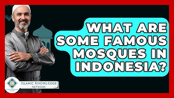 What Are Some Famous Mosques In Indonesia? - Islamic Knowledge Network