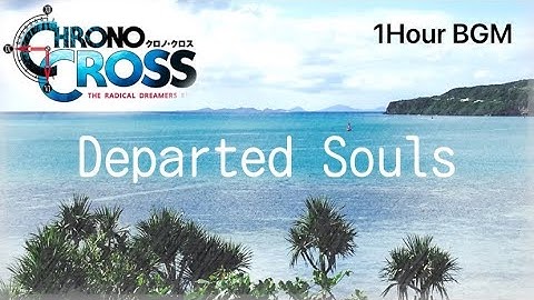 Chrono Cross【Departed Souls】/1Hour BGM