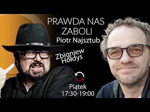                     Prawda Nas Zaboli - Zbigniew Hołdys  - Piotr Najsztub odcinek 41
                              