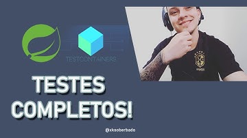 Spring Boot + Testcontainers: Testes de integração fáceis e completos