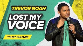 'Lost My Voice'  Trevor Noah  (It's My Culture)