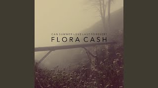 Video thumbnail of "flora cash - And Ever"