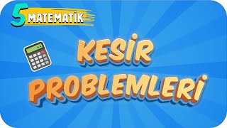 5 Sınıf Matematik Kesir Problemleri 