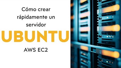Tutorial: Cómo crear rápidamente un servidor Ubuntu en AWS EC2