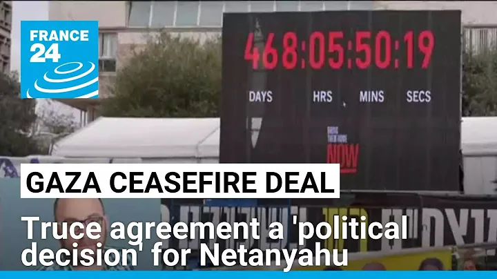 Gaza ceasefire deal a 'political decision' for Netanyahu • FRANCE 24 English