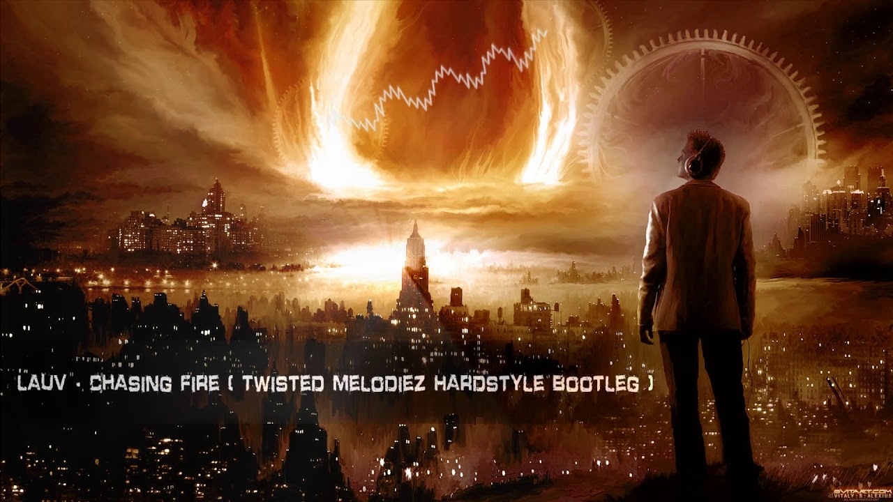 Lauv Chasing Fire Twisted Melodiez Hardstyle Bootleg Free Release