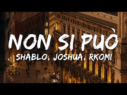 Shablo, Joshua, Rkomi - Non Si Può (feat. Joshua, Rkomi)