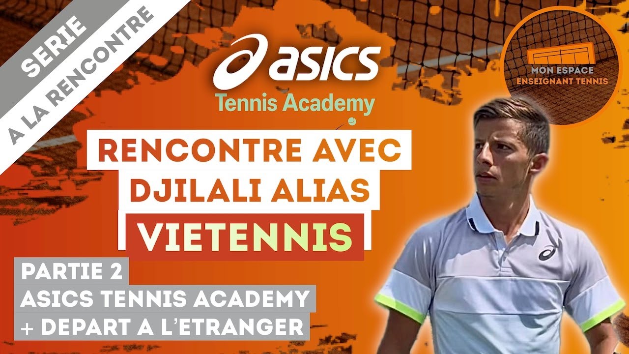 Rencontre avec Djilali alias « VieTennis » (Partie 2)