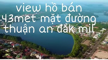 video 104 bán 43met mặt đường view hồ thuận an đắk mil cách quốc lộ 14 a 300met 2.1 tỷ