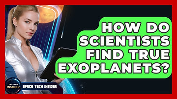 How Do Scientists Find True Exoplanets? - Space Tech Insider