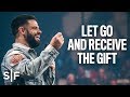 Let Go And Receive The Gift | Steven Furtick