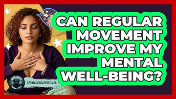 Can Regular Movement Improve My Mental Well-Being?