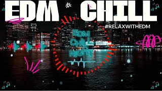 EDM Malam Minggu Chill Night | Lagu Santai Buat Relax Malam Ini