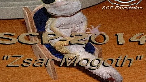 SCP-2014 - "Zsar Mogoth" SCP File - (Dr. Cool: Class Euclid)