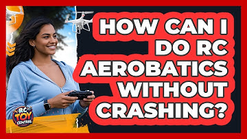 How Can I Do RC Aerobatics Without Crashing? - RC Toy Central
