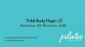 Total Body Magic 45 - Reformer 45 Workout #148 (Magic Circle, Pilates Box - INT)