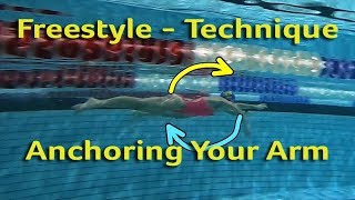 Freestyle Technique - Anchoring Your Arm In The Water