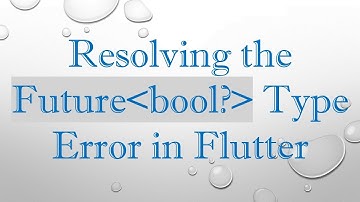 Resolving the Future bool?  Type Error in Flutter