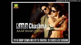 DJ Ravish_ DJ Chico & DJ Shivam - Kaala Chashma (2016-own Mix)