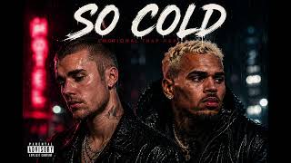 SO COLD — Chris Brown ft. Justin Bieber 