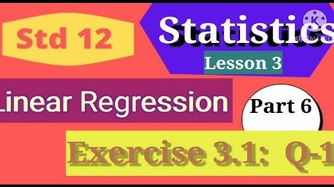Std 12 #GSEB#Statistics# Lesson -3 # Linear Regression # Exercise 3.1# Q.1#Video 6