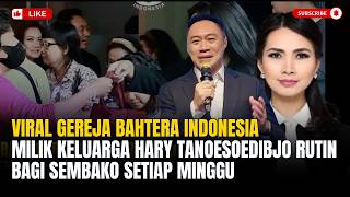 Download lagu Viral Gereja Bahtera Indonesia Milik Keluarga Hary Tanoesoedibjo Rutin Bagi Sembako Setiap Minggu