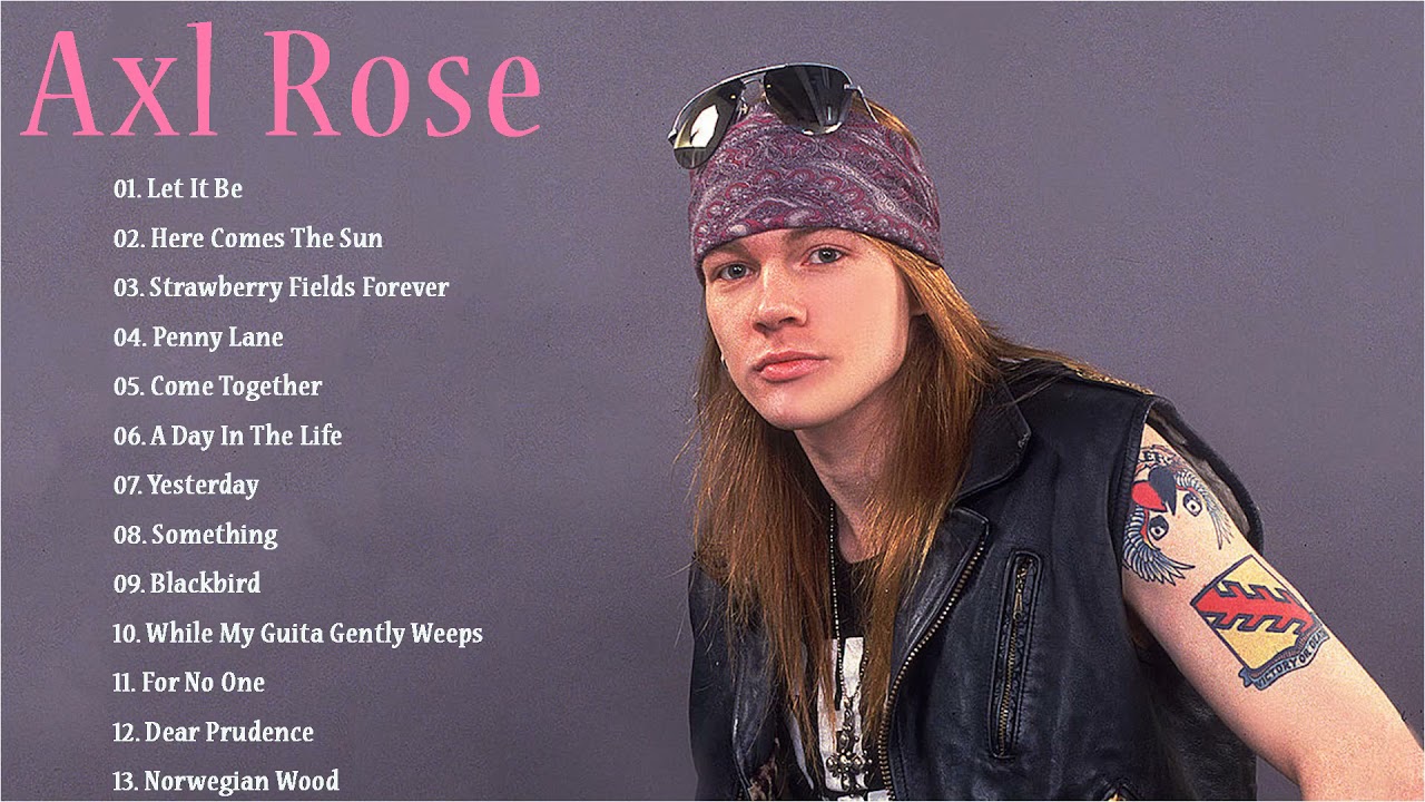 Axl Rose Greatest Hits Full Album 2021 Best of Axl Rose YouTube