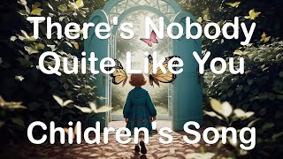 There's Nobody Quite Like You ~ A Letting Children Everywhere Know They Are Special Children's Song!