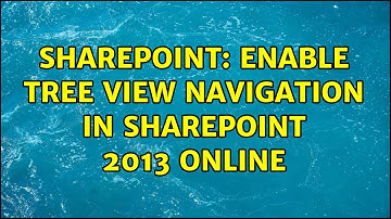 Sharepoint: Enable tree view navigation in SharePoint 2013 Online (2 Solutions!!)