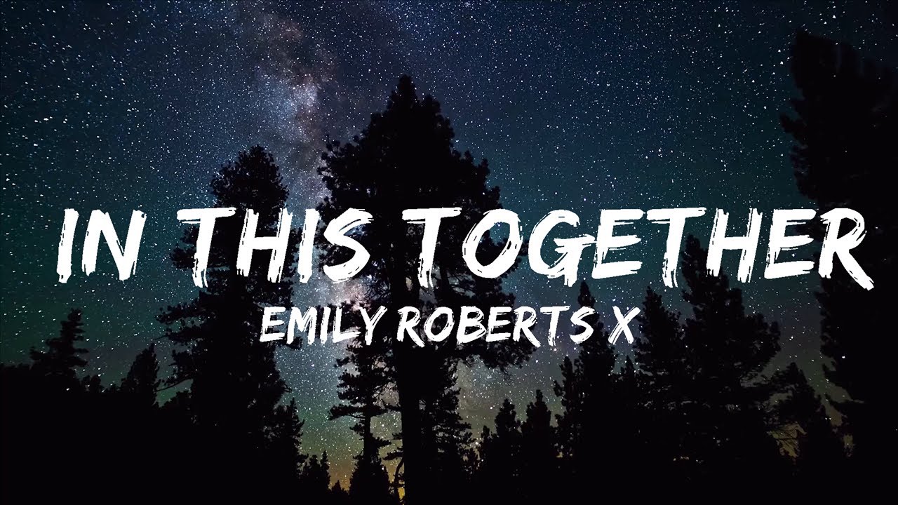 Emily Roberts x Pyke & Muñoz x STENGAARD - In This Together (Lyrics ...