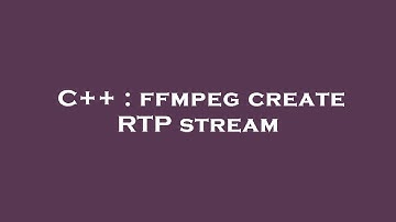 C++ : ffmpeg create RTP stream