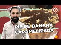 PIE DE BANANA CARAMELIZADA