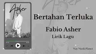 Bertahan Terluka – Fabio Asher | Lirik Lagu (Lirik Vidio Fanmade)