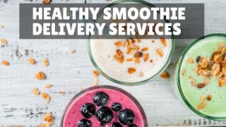 8 Healthy Smoothie Delivery Services by Food For Net 132 views 3 years ago 1 minute, 4 seconds