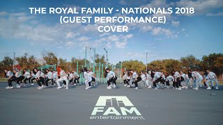 THE ROYAL FAMILY - Nationals 2018 Guest Performance \/ FAM Dance  (cover)