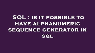 SQL : is it possible to have alphanumeric sequence generator in sql