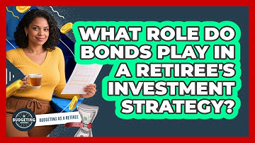 What Role Do Bonds Play In A Retiree