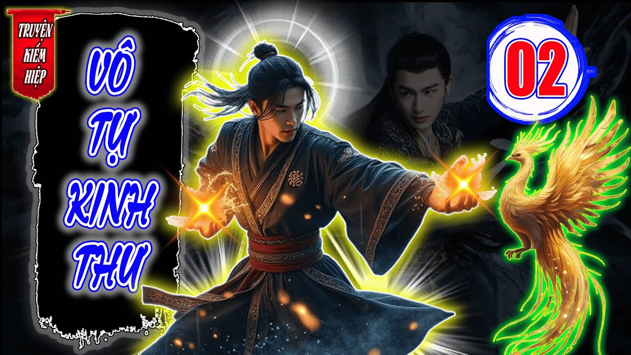 Vô Tự Kinh Thư | TRUYỆN KIẾM HIỆP HAY 2025 - Tập 02