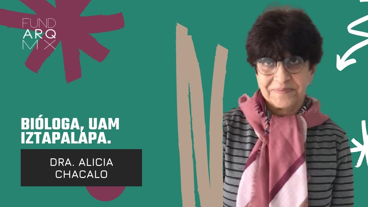 Dra. Alicia Chacalo: Bióloga, UAM Iztapalapa | 10° Aniversario ...